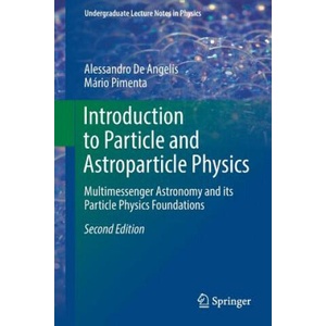Introduction to Particle and Astroparticle Physics | Alessandro De Angelis, Mário Pimenta (ISBN: 9783319781808)
