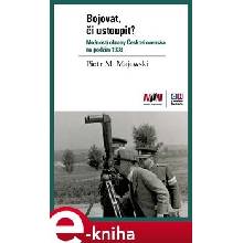 Bojovat, či ustoupit? Možnosti obrany Československa na podzim 1938 - Piotr Maciej Majewski