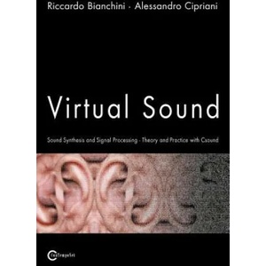 Virtual Sound - Sound Synthesis and Signal Processing - Theory and Practice with Csound | Alessandro Cipriani (ISBN: 9788890026140)