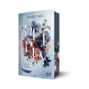 Hurt Me, Deeply | Mit wunderschönem Farbschnitt | Lea R. Eden (ISBN: 9783989427167)