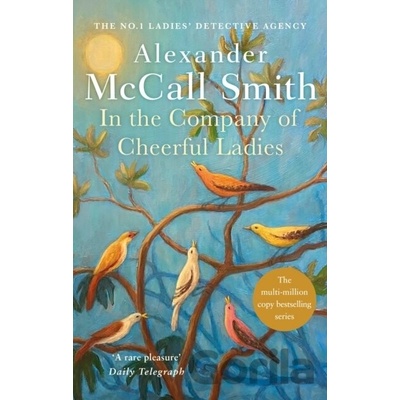 In the Company of Cheerful Ladies - Alexander McCall Smith
