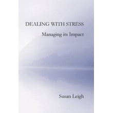 Dealing with Stress, Managing its Impact - Leigh Susan