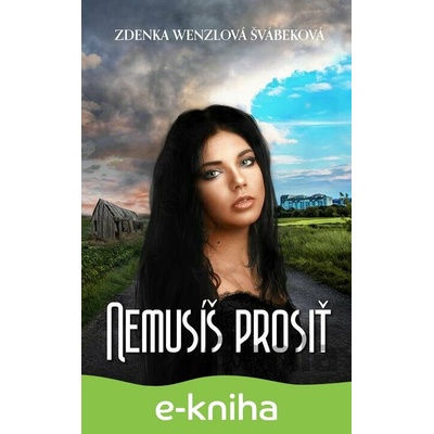 Nemusíš prosiť - Zdenka Wenzlová Švábeková