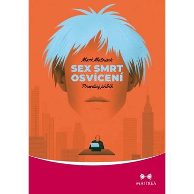 Matousek Mark: Sex smrt osvícení - pravdivý příběh