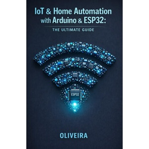 IoT & Home Automation with Arduino & ESP32 | Oliveira (2026)