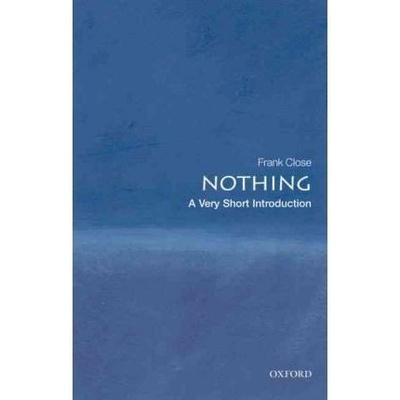 Nothing: A Very Short Introduction Very Short Introductions - F. Close
