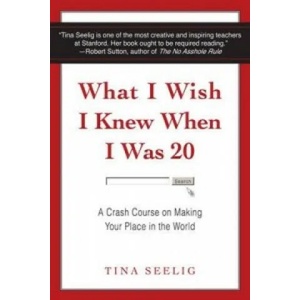 What I Wish I Knew When I Was 20 | Tina Seelig (2011)