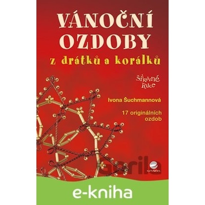 Vánoční ozdoby z drátků a korálků - Ivona Šuchmannová