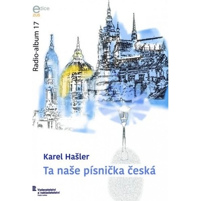 Radio-album 17 Karel Hašler Tá naša pesnička česká