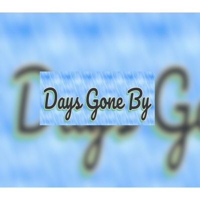 Days Gone By
