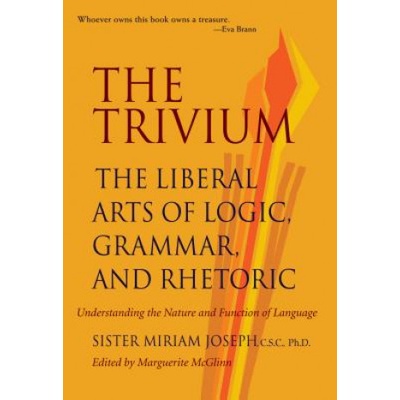 "The Trivium: The Liberal Arts of Logic, Grammar, and Rhetoric" - "" ("Joseph Sister Miriam")(Paperback)