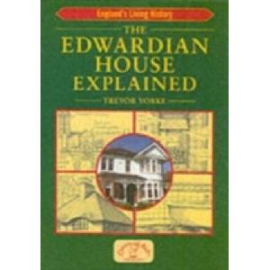 Edwardian House Explained | Trevor Yorke (ISBN: 9781853069826)