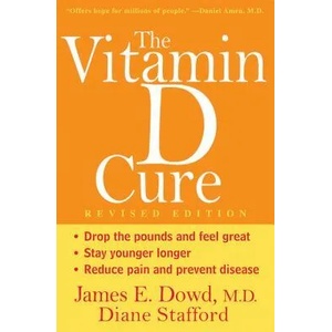 The Vitamin D Cure, Revised | James Dowd, Diane Stafford (ISBN: 9781630269920)