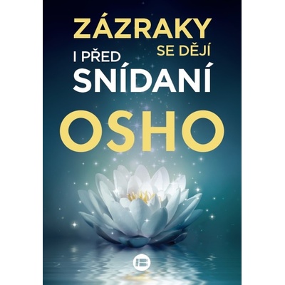 Zázraky se dějí i před snídaní - Osho
