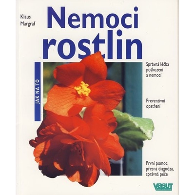 Nemoci rostlin - Jak na to - Klaus Margraf