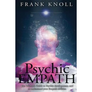 Psychic Empath: The Ultimate Guide to Psychic development, and to understand your Empath abilities. | Frank Knoll (ISBN: 9781541395527)