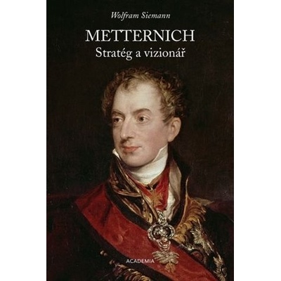 Metternich. Stratég a vizionář - Wolfram Siemann