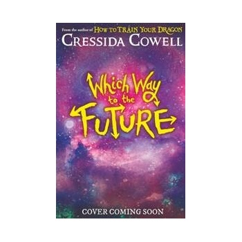 Which Way To The Future - Cressida Cowell