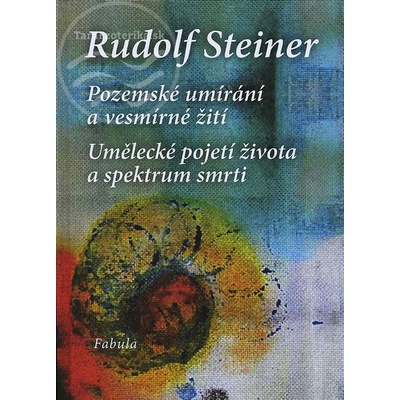 Pozemské umírání a vesmírné žití - Rudolf Steiner