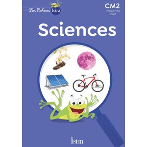 Les Cahiers Istra Sciences et technologie CM2 - Cahier élève - Ed. 2024 | Catherine Vilaro, Didier Fritz (2024)