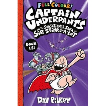 Captain Underpants and the Sensational Saga of Sir Stinks-a-Lot Colour Pilkey Dav