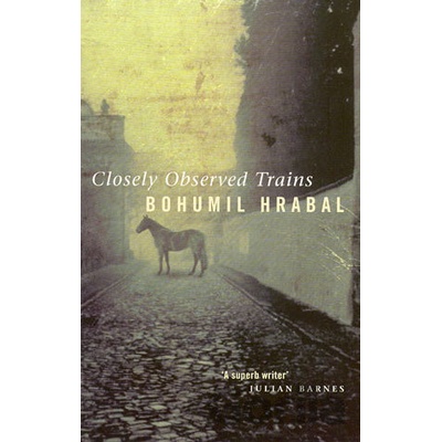 Closely Observed Trains - Bohumil Hrabal
