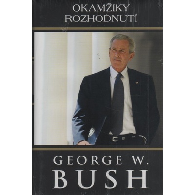Okamžiky rozhodnutí George W. Bush, George Walker Bush