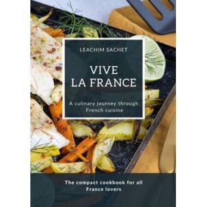 Vive la France - A culinary journey through French cuisine | Leachim Sachet (ISBN: 9783384133939)