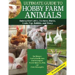 Ultimate Guide to Hobby Farm Animals: Raising Beef Cattle, Chickens, Ducks, Goats, Pigs, Rabbits, and Sheep | Chris Mclaughlin, Mark McConnon (ISBN: 9781620084243)