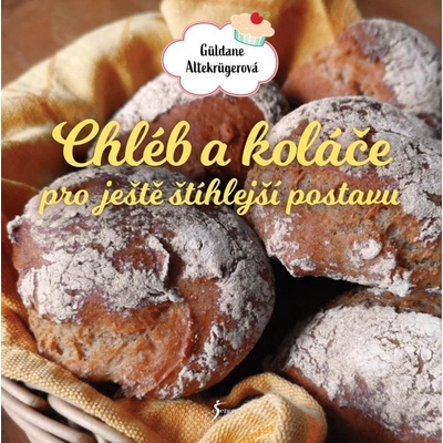 Chléb a koláče pro štíhlou postavu 2 - Güldane Altekrügerová