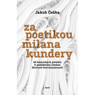 Za poetikou Milana Kundery - Jakub Češka