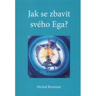Jak se zbavit svého Ega - Michal Brozman