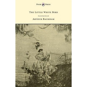 Little White Bird - Illustrated by Arthur Rackham (ISBN: 9781447478058)