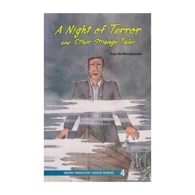 Oxford Progressive English Readers 4 Night of Terror and Other Strange Tales Maupassant, G. de