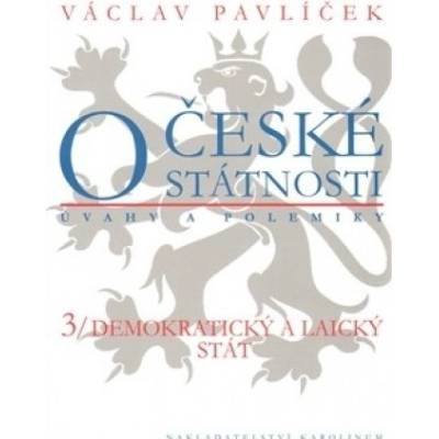 O české státnosti 3.: Demokratický a laický stát - Václav Pavlíček