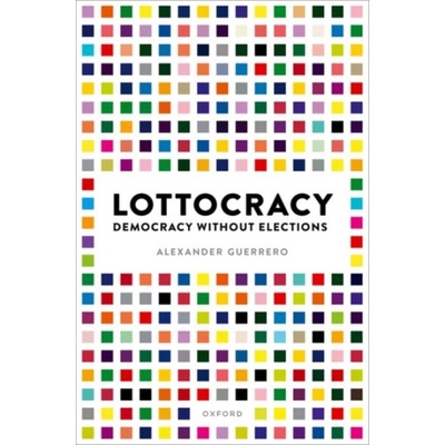 Lottocracy - Guerrero, Alexander (Rutgers University-New Brunswick)