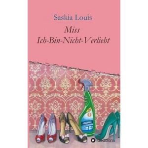 Miss Ich-Bin-Nicht-Verliebt | Saskia Louis (ISBN: 9783849572457)