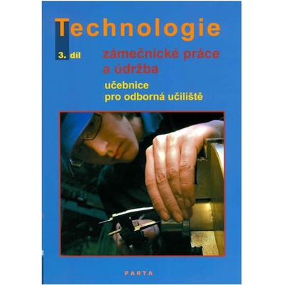 Zámečnické práce a údržba - technologie 3. díl –
