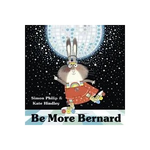Be More Bernard | SIMON PHILIP (ISBN: 9781471164620)