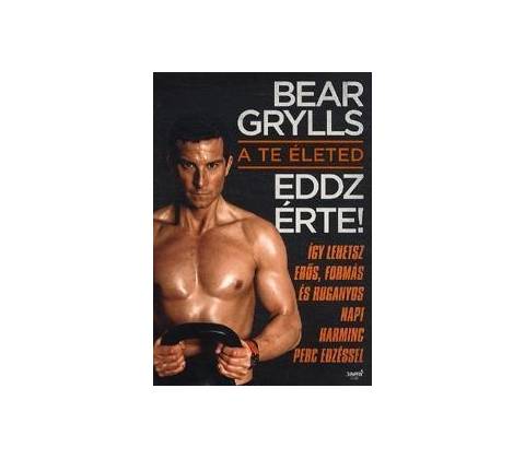 A te életed - Eddz érte!