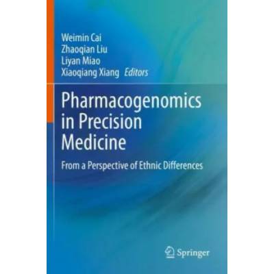 Pharmacogenomics in Precision Medicine | Xiaoqiang Xiang, Liyan Miao, Zhaoqian Liu