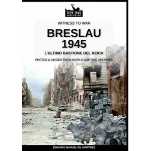 Breslau 1945 | Eduardo Manuel Gil Martínez (ISBN: 9788893276214)