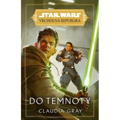Star Wars: Vrcholná Republika - Do temnoty - Claudia Gray
