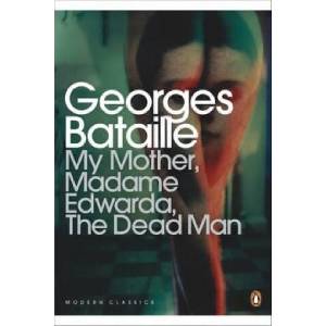 My Mother, Madame Edwarda, The Dead Man (ISBN: 9780141195551)