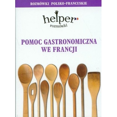 Pomoc gastronomiczna we Francji Rozmówki polsko-francuskie