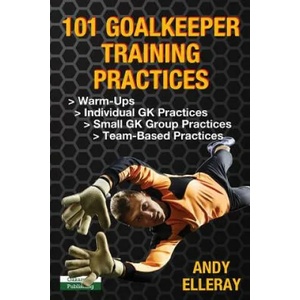 101 Goalkeeper Training Practices (ISBN: 9781910773659)