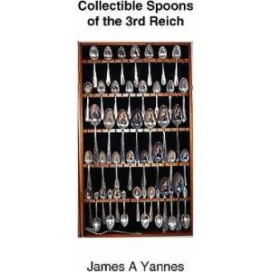 Collectible Spoons of the 3rd Reich | James A. Yannes (ISBN: 9781425186951)