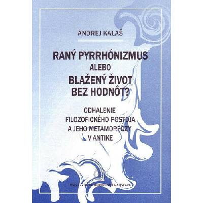 Raný pyrrhónizmus alebo blažený život bez hodnôt?