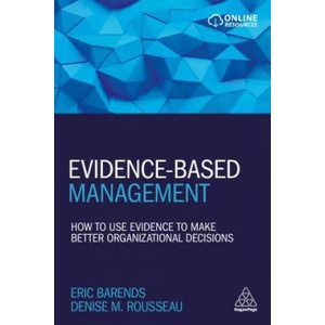 Evidence-Based Management | Dr Eric Barends, Professor Denise M. Rousseau (ISBN: 9780749483746)