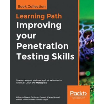 Improving your Penetration Testing Skills | Gilberto Najera-Gutierrez, Juned Ahmed Ansari, Daniel Teixeira